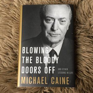 Blowing the Bloody Doors Off, a memoir by Michael Caine, hardcover (2018)